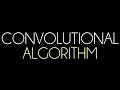 CONVOLUTIONAL ALGORITHMS in