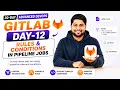 Day-12 Rules Conditions in Jobs 30 Days Of GitLab DevOps