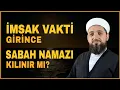 Lagu İmsak vakti girince sabah namazı kılınır mı? | Sabah Namazı ne zaman kılınır?