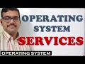 OPERATING SYSTEM SERVICES SERVICES PROVIDED BY OPERATING SYSTEMS