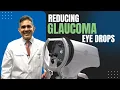 Reducing Glaucoma Eye Drop Dependency New Interventions at Cleveland Eye Clinic