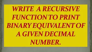 Write a recursive function to print binary equivalent of a decimal number
