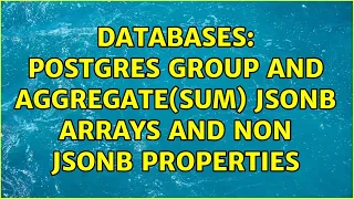 Databases Postgres group and aggregate sum JSONb arrays and non JSONb properties
