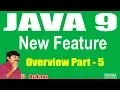 Java 9 New Features Session - 5 Overview Part