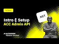 Part 1 Getting started with ACC Admin API NET Intro setup