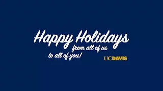 Happy Holidays From UC Davis
