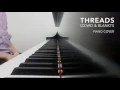 Izzard & Blankts - Threads (piano cover)