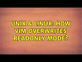 Unix Linux How vim overwrites readonly mode 4 Solutions