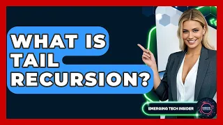 What Is Tail Recursion - Emerging Tech Insider