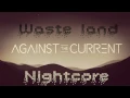 Lagu Against the Current - Wasteland nightcore/speed up