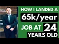 HOW I LANDED A JOB AT 24 YEARS OLD
