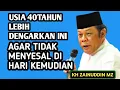 Lagu Usia 40 tahun lebih dengarkan ini ‼️ supaya tidak menyesal nantinya _ NGAJI KH ZAINUDDIN MZ 