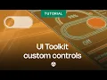 UI Toolkit Custom controls