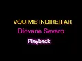 Download Lagu VOU ME INDIREITAR -  DIOVANE SEVERO (PLAYBACK)