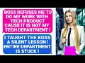 Download Lagu Boss REFUSES Me to Do my Tech Work CAUSE It is NOT My Department! Entire Department Is Stuck! r/MC