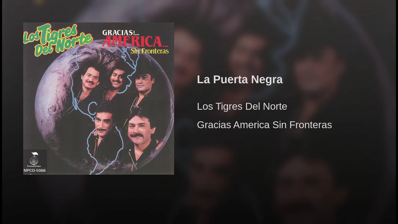 La Puerta Negra Los Tigres Del Norte La Puerta Negra Los Tigres Del Norte
