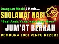 Download Lagu PASTI DIKABULKAN‼️SHOLAWAT PENARIK REZEKI PALING DAHSYAT, Sholawat Nabi Muhammad Saw, Sholawat