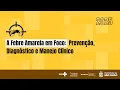 Lagu A Febre Amarela em Foco: Prevenção, Diagnóstico e Manejo Clínico