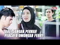 Ferry bebas, Janji Ferry Dasar Munafik Kamu Ferry | Api dan Cinta ANTV Eps 11 FULL