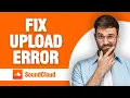 How To Fix And Solve SoundCloud App Upload Error Tutorial