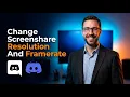 How To Change The Resolution And Framerate Of A Discord Screenshare On A Discord Server 2026 Guide