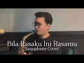 Lagu Bila Rasaku Ini Rasamu - Kerispatih (Saxophone Cover by Dori Wirawan)