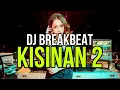 Download Lagu DJ BREAKBEAT - KISINAN 2 - ARI WIRADANA - BREAKBEAT 2024