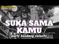 Lagu DJ SUKA SAMA KAMU STYLE PARTY VELOCITY KENDANG