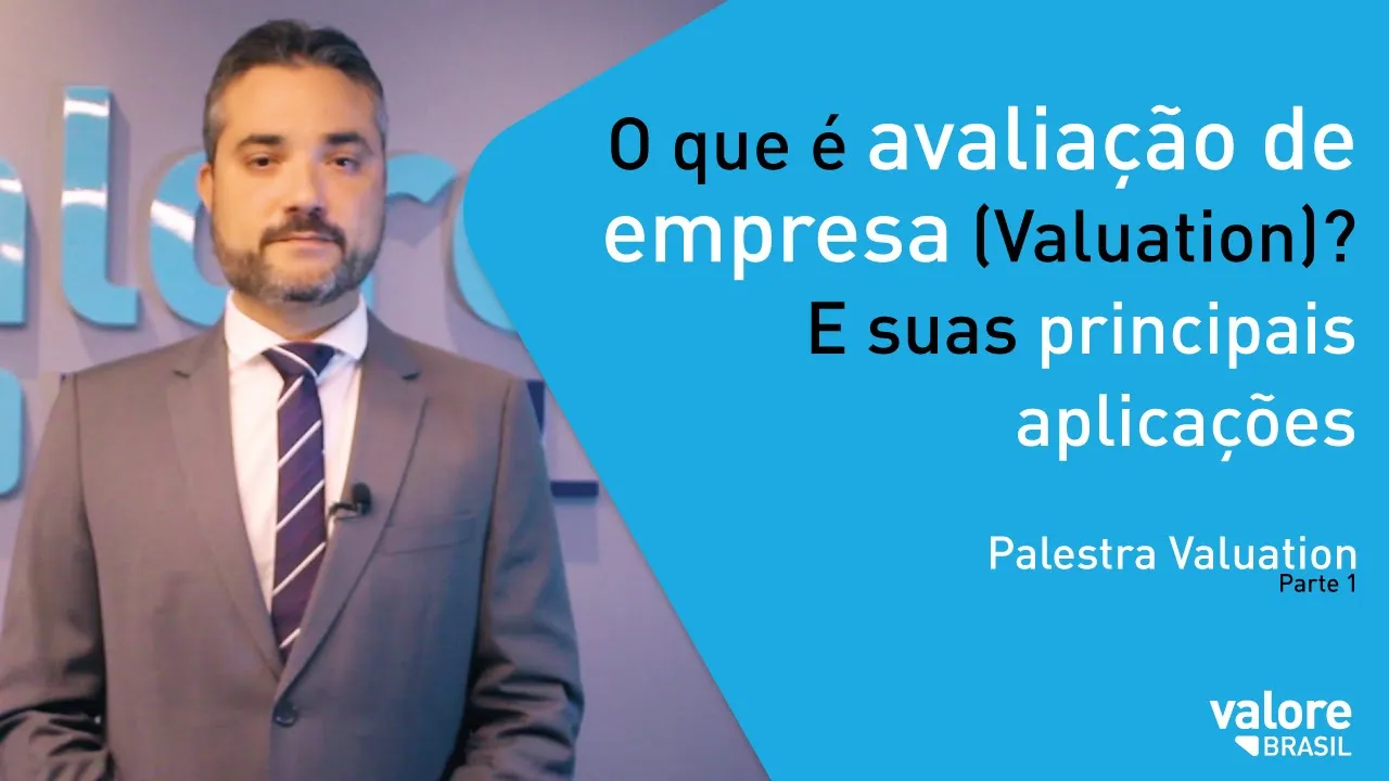 O que é avaliação de empresa (Valuation)? E suas principais aplicações - Palestra Valuation Parte 1