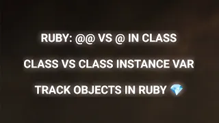 Ruby Class Variable vs Class Instance Variable Track Instances with Accessors