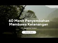 60 Menit Penyembahan dalam ketenangan bersama Ps Stevannus Yordan.