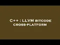 C LLVM bitcode cross-platform