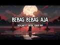 Lagu BEBAS BEBAS AJA - Souljah Ft Neida x Ilham Hivi || Lirik