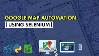 Google Map Automation using Selenium Python