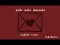 Download Lagu Suki Suki Daisuki (好き好き大好き) - English Cover