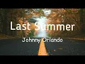 Last summer - johnny Orlando (lyrics)