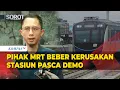 Download Lagu [FULL] Pasca Demo, Pihak MRT Beber Kerusakan Stasiun hingga Penyesuaian Rute Operasional