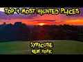 Top 4 Most Haunted Places in Syracuse New York