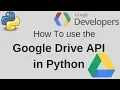 Google Drive API Python Getting Started Upload Download Create Files Folder 2018