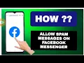 How To Allow Spam Messages On Facebook Messenger
