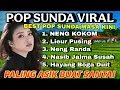 Download Lagu POP SUNDA VIRAL ~ NENG KOKOM || BEST POP SUNDA MASA KINI || PALING ASIK BUAT SANTAI