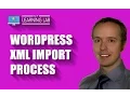 WordPress XML Import Process - How To Import Posts and Pages Into WordPress WP Learning Lab