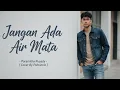 Lagu JANGAN ADA AIR MATA - PARAMITHA RUSADY ( COVER BY PAHVINVIO )