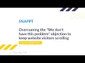 SNAPPT Overcoming the We don t have this problem objection to keep website visitors scrolling
