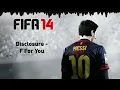 (FIFA 14) Disclosure - F For You