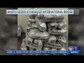 CBP seize 910K in meth at Hidalgo International Bridge
