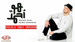 Maher Zain Huwa Ahmadun Vocals Only ماهر زين هو احمد بدون موسيقى 