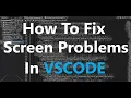 How To Fix Screen Problems In VSCode