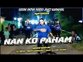 Download Lagu DJ NAN KO PAHAM - NANTI PASTI KO MENGERTI REMIX KARNAVAL CURAH LELE