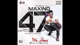 maxino 47 fire down official music video 